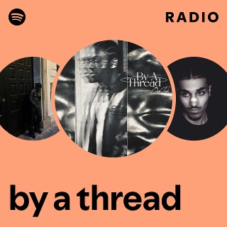 by a thread Radio | Spotify Playlist