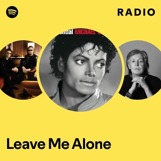 Leave Me Alone Radio | Spotify Playlist