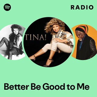 Better Be Good to Me Radio | Spotify Playlist