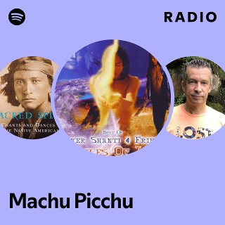 Machu Picchu Radio | Spotify Playlist