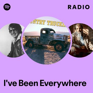I've Been Everywhere Radio | Spotify Playlist