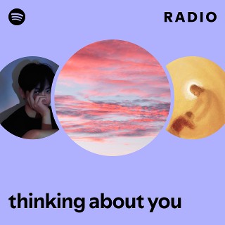 thinking about you Radio | Spotify Playlist