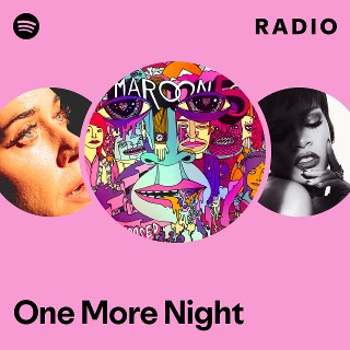 One More Night Radio | Spotify Playlist