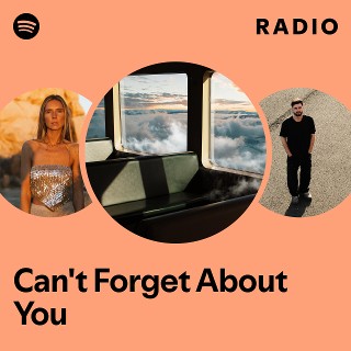 Can't Forget About You Radio - playlist by Spotify | Spotify