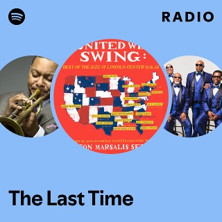The Last Time Radio - playlist by Spotify | Spotify