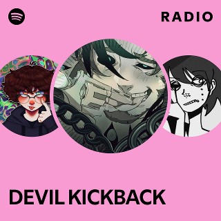 DEVIL KICKBACK Radio | Spotify Playlist