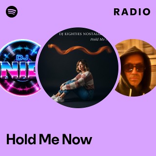 Hold Me Now Radio - playlist by unknown | Spotify