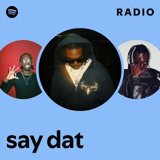 say dat Radio | Spotify Playlist