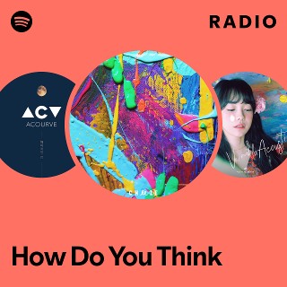 How Do You Think Radio | Spotify Playlist