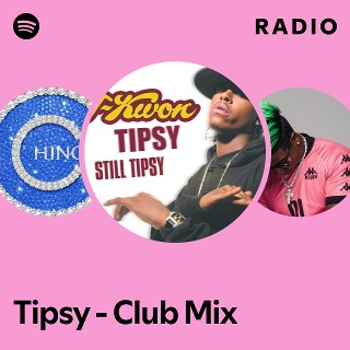 Tipsy - Club Mix Radio | Spotify Playlist