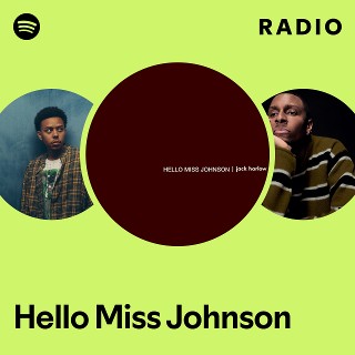 Hello Miss Johnson Radio - playlist by Spotify | Spotify