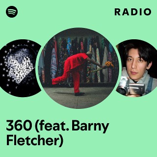 360 (feat. Barny Fletcher) Radio | Spotify Playlist