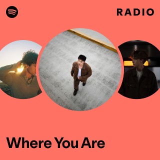 Where You Are Radio | Spotify Playlist