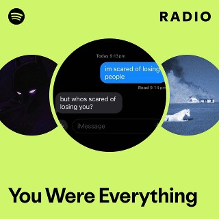 You Were Everything Radio | Spotify Playlist