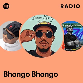 Bhongo Bhongo Radio | Spotify Playlist