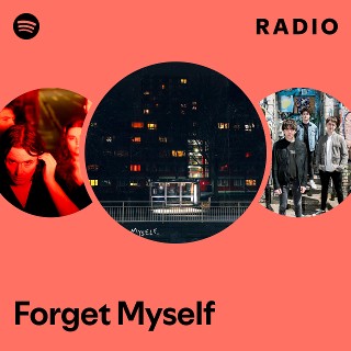 Forget Myself Radio - playlist by Spotify | Spotify