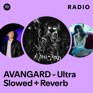 AVANGARD - Ultra Slowed + Reverb Radio | Spotify Playlist
