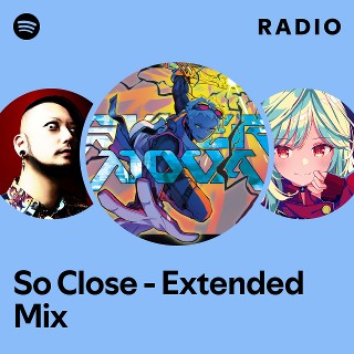 So Close - Extended Mix Radio | Spotify Playlist