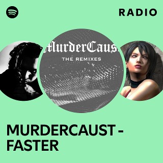 MURDERCAUST - FASTER Radio - playlist by Spotify | Spotify