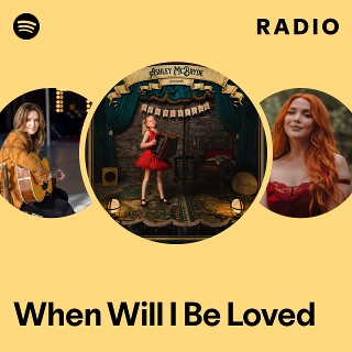 When Will I Be Loved Radio | Spotify Playlist