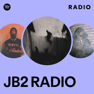 JB2 RADIO Radio | Spotify Playlist
