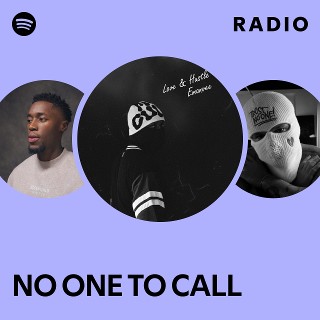 NO ONE TO CALL Radio | Spotify Playlist