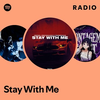 Stay With Me Radio | Spotify Playlist