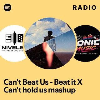 Can't Beat Us - Beat it X Can't hold us mashup Radio | Spotify Playlist