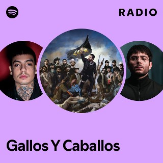 Gallos Y Caballos Radio | Spotify Playlist