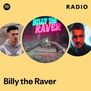 Billy the Raver Radio | Spotify Playlist