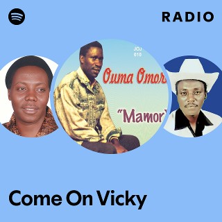 Come On Vicky Radio | Spotify Playlist