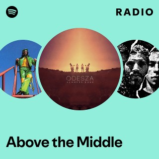 Above the Middle Radio - playlist by Spotify | Spotify