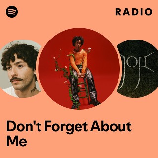 Don't Forget About Me Radio | Spotify Playlist