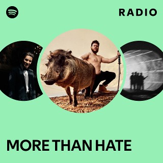 MORE THAN HATE Radio | Spotify Playlist