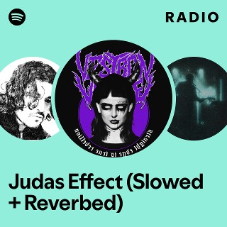 Judas Effect (Slowed + Reverbed) Radio | Spotify Playlist