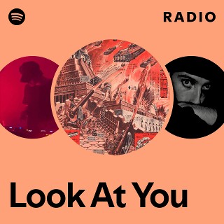 Look At You Radio | Spotify Playlist