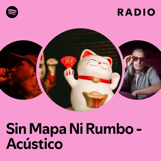 Sin Mapa Ni Rumbo - Acústico Radio | Spotify Playlist