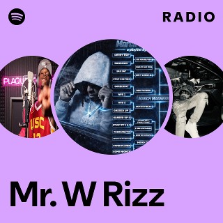 Mr. W Rizz Radio | Spotify Playlist