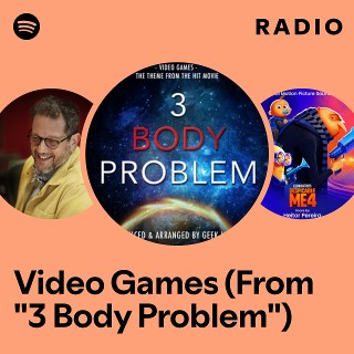 Video Games (From "3 Body Problem") Radio