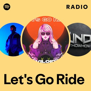 Let's Go Ride Radio | Spotify Playlist