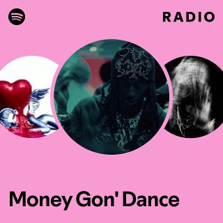 Money Gon' Dance Radio | Spotify Playlist