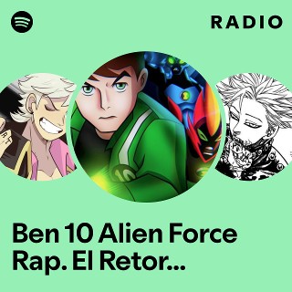 Ben 10 Alien Force Rap. El Retorno del Héroe Radio