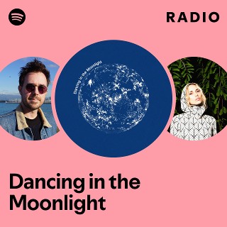 Dancing in the Moonlight Radio