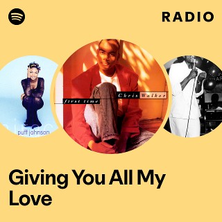 Giving You All My Love Radio - playlist by Spotify | Spotify