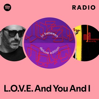 L.O.V.E. And You And I Radio | Spotify Playlist