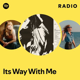 Its Way With Me Radio | Spotify Playlist