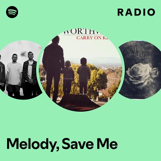 Melody, Save Me Radio | Spotify Playlist