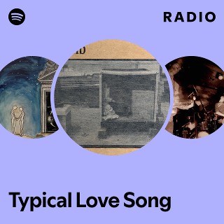 Typical Love Song Radio | Spotify Playlist