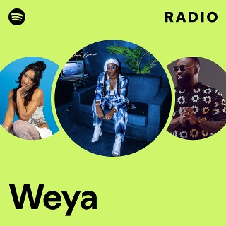Weya Radio | Spotify Playlist