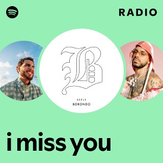 i miss you Radio | Spotify Playlist